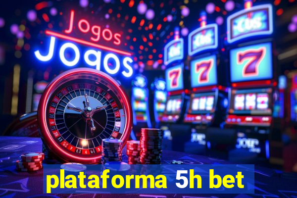 plataforma 5h bet